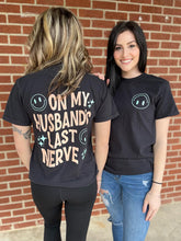 Load image into Gallery viewer, On My Husband&#39;s Last Nerve Tee