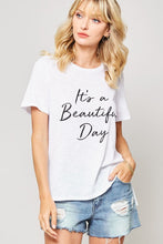 Load image into Gallery viewer, It&#39;s a Beautiful Day Graphic Tee