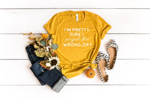 I'm Pretty Sure I seized the Wrong Day | Mom Tee